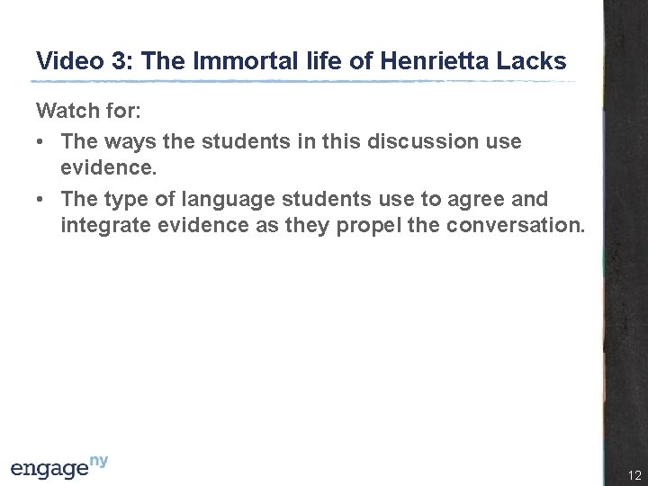 Video 3: The Immortal life of Henrietta Lacks Watch for: • The ways the