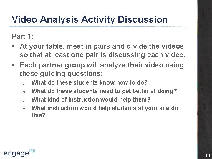Video Analysis Activity Discussion Part 1: • At your table, meet in pairs and