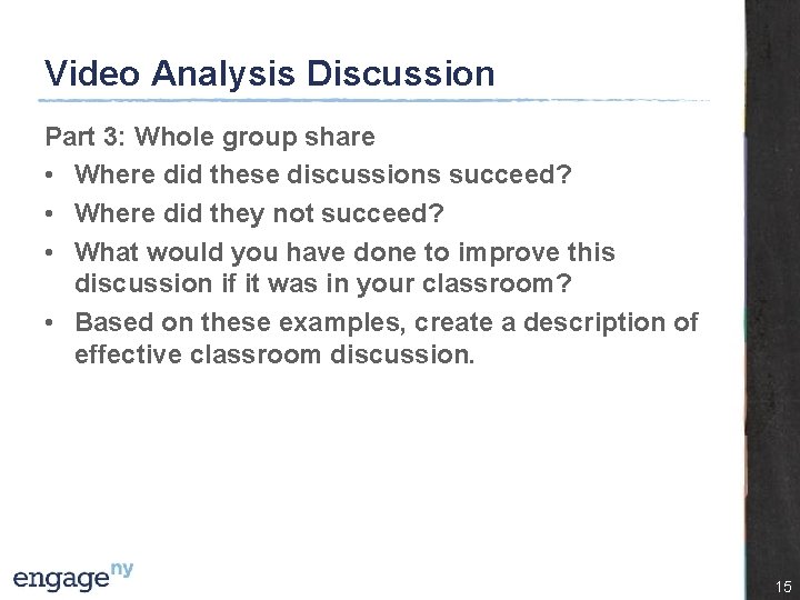 Video Analysis Discussion Part 3: Whole group share • Where did these discussions succeed?