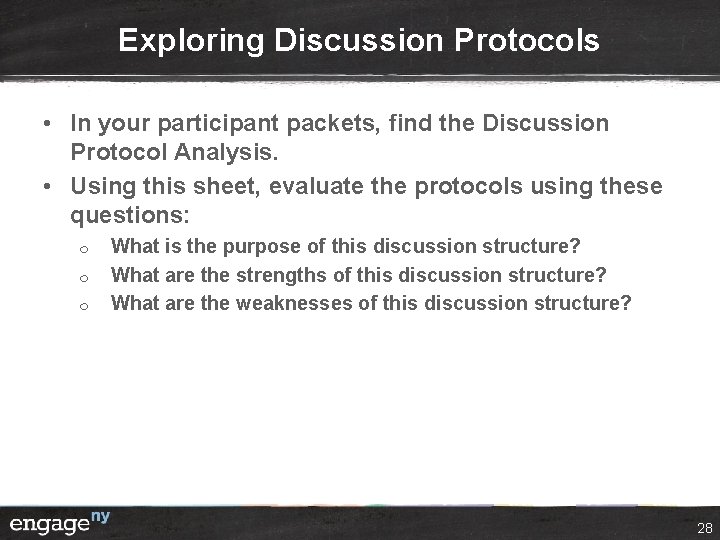 Exploring Discussion Protocols • In your participant packets, find the Discussion Protocol Analysis. •