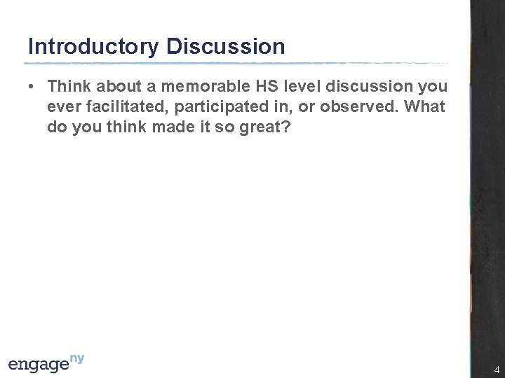 Introductory Discussion • Think about a memorable HS level discussion you ever facilitated, participated