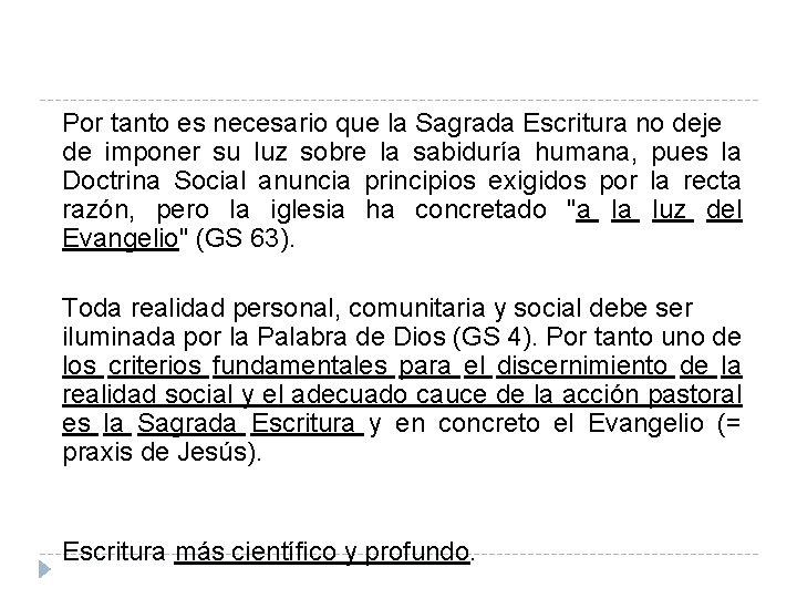 Por tanto es necesario que la Sagrada Escritura no deje de imponer su luz