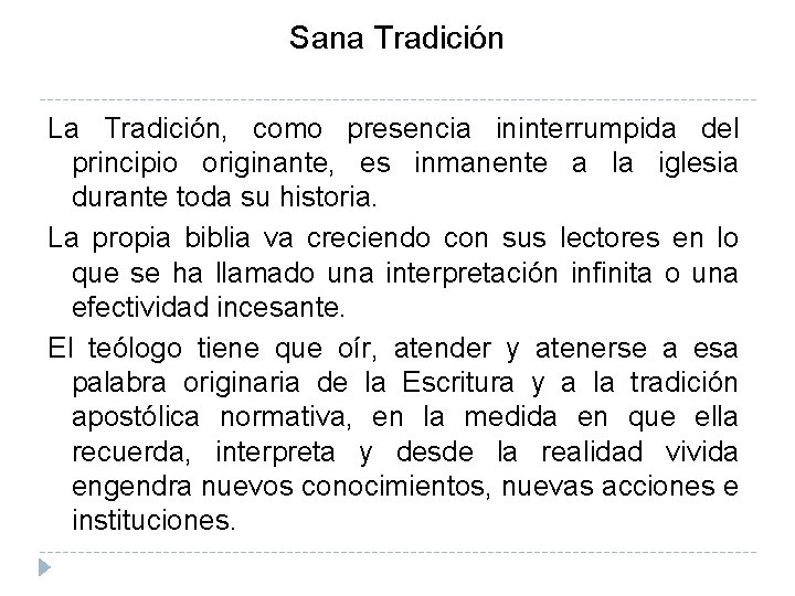 Sana Tradición La Tradición, como presencia ininterrumpida del principio originante, es inmanente a la