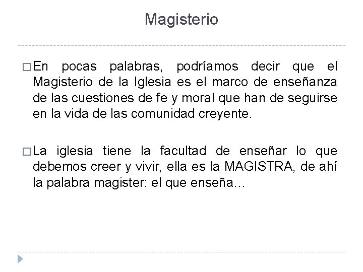 Magisterio � En pocas palabras, podríamos decir que el Magisterio de la Iglesia es