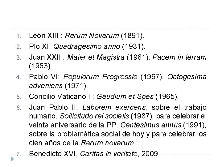 1. 2. 3. 4. 5. 6. 7. León XIII : Rerum Novarum (1891). Pío