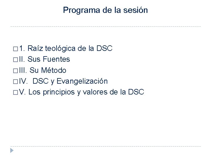 Programa de la sesión � 1. Raíz teológica de la DSC � II. Sus