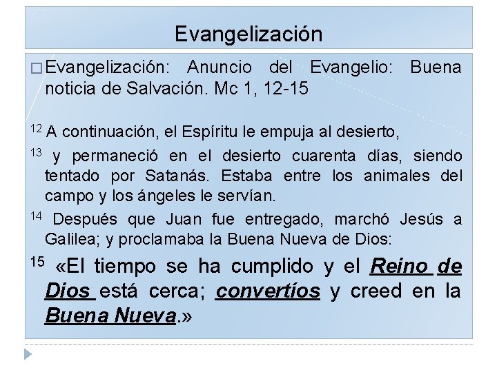 Evangelización � Evangelización: Anuncio del Evangelio: Buena noticia de Salvación. Mc 1, 12 -15