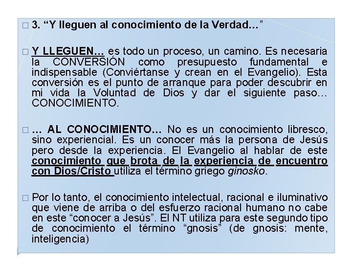 � 3. “Y lleguen al conocimiento de la Verdad…” � Y LLEGUEN… es todo