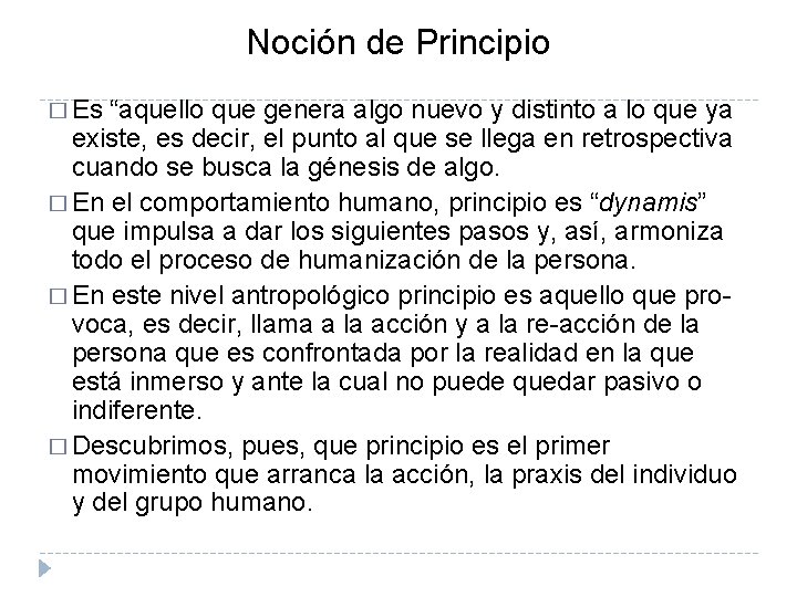 Noción de Principio � Es “aquello que genera algo nuevo y distinto a lo