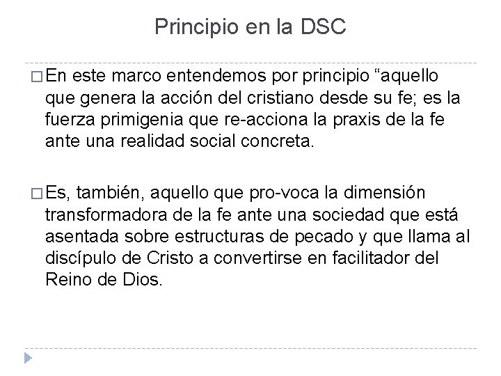 Principio en la DSC � En este marco entendemos por principio “aquello que genera