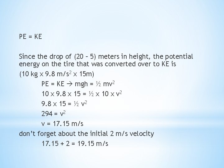 PE = KE Since the drop of (20 – 5) meters in height, the