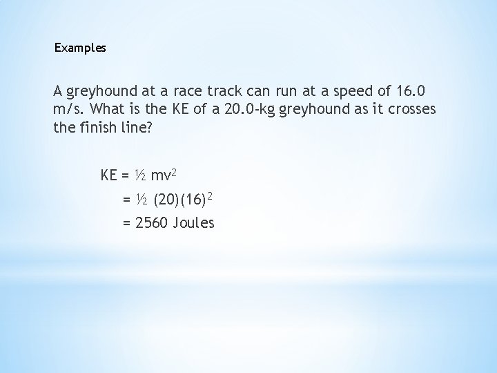 Examples A greyhound at a race track can run at a speed of 16.