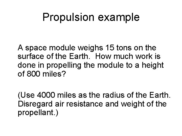 Propulsion example A space module weighs 15 tons on the surface of the Earth.