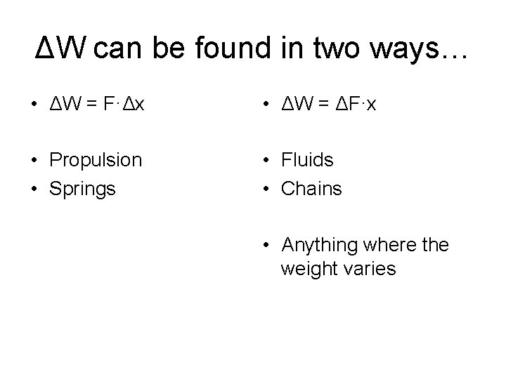 ΔW can be found in two ways… • ΔW = F·Δx • ΔW =