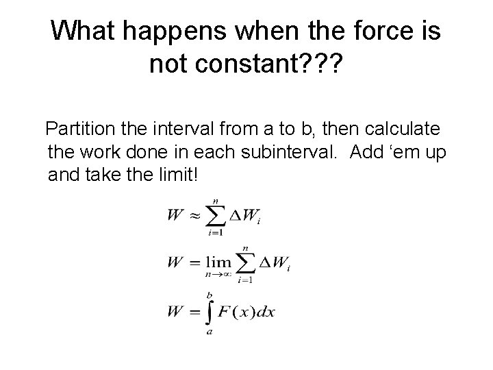 What happens when the force is not constant? ? ? Partition the interval from
