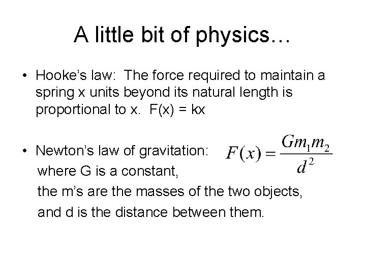 A little bit of physics… • Hooke’s law: The force required to maintain a