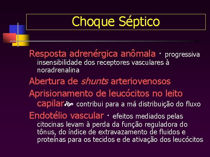 Choque Séptico Resposta adrenérgica anômala progressiva insensibilidade dos receptores vasculares à noradrenalina Abertura de