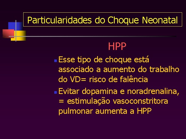 Particularidades do Choque Neonatal HPP Esse tipo de choque está associado a aumento do