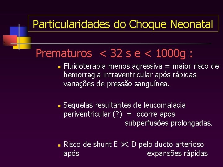 Particularidades do Choque Neonatal Prematuros < 32 s e < 1000 g : n