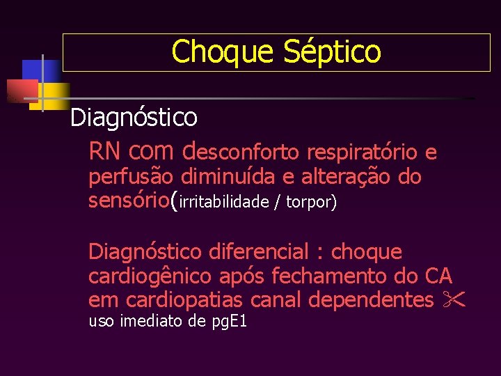 Choque Séptico Diagnóstico RN com desconforto respiratório e perfusão diminuída e alteração do sensório(irritabilidade