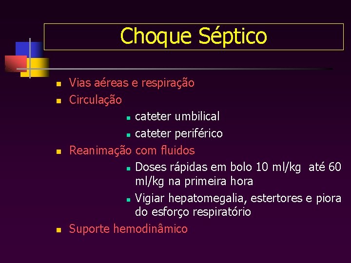 Choque Séptico n n Vias aéreas e respiração Circulação n cateter umbilical n cateter