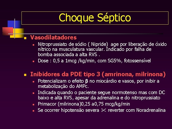 Choque Séptico n Vasodilatadores n n n Nitroprussiato de sódio ( Nipride) age por