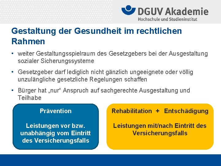 Gestaltung der Gesundheit im rechtlichen Rahmen • weiter Gestaltungsspielraum des Gesetzgebers bei der Ausgestaltung