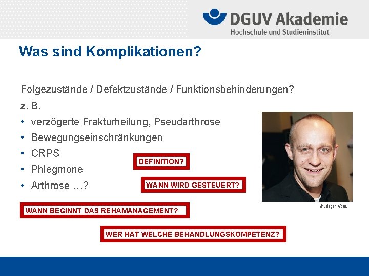 Was sind Komplikationen? Folgezustände / Defektzustände / Funktionsbehinderungen? z. B. • verzögerte Frakturheilung, Pseudarthrose