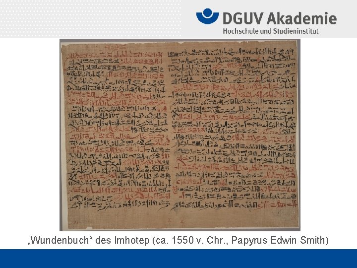 „Wundenbuch“ des Imhotep (ca. 1550 v. Chr. , Papyrus Edwin Smith) 