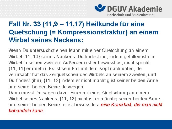 Fall Nr. 33 (11, 9 – 11, 17) Heilkunde für eine Quetschung (= Kompressionsfraktur)