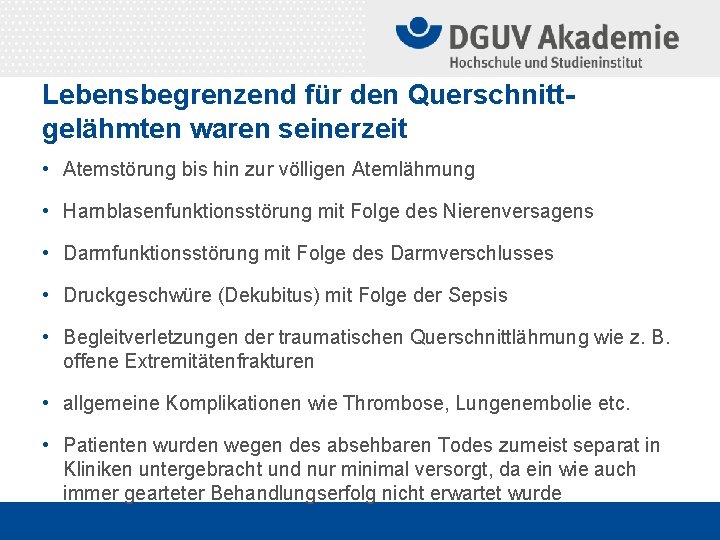 Lebensbegrenzend für den Querschnittgelähmten waren seinerzeit • Atemstörung bis hin zur völligen Atemlähmung •