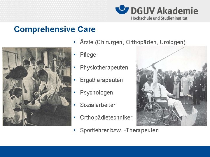 Comprehensive Care • Ärzte (Chirurgen, Orthopäden, Urologen) • Pflege • Physiotherapeuten • Ergotherapeuten •