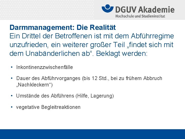 Darmmanagement: Die Realität Ein Drittel der Betroffenen ist mit dem Abführregime unzufrieden, ein weiterer