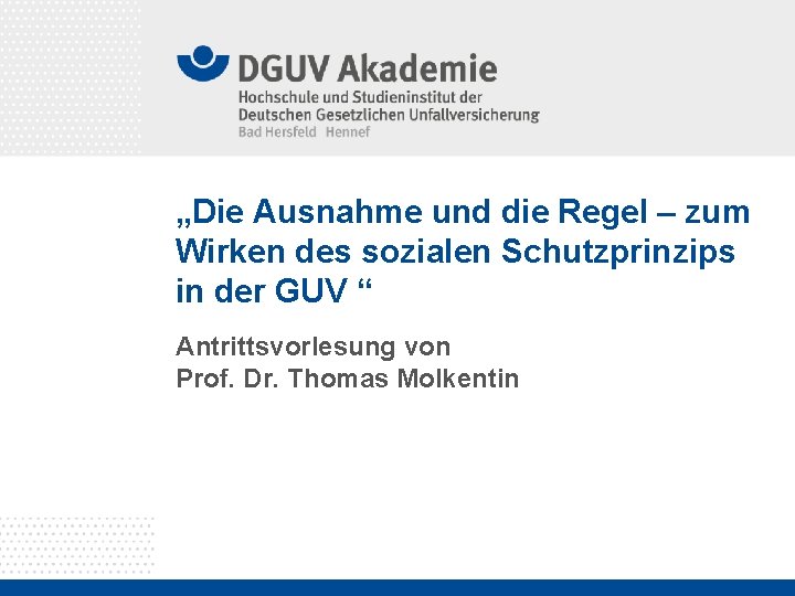 „Die Ausnahme und die Regel – zum Wirken des sozialen Schutzprinzips in der GUV