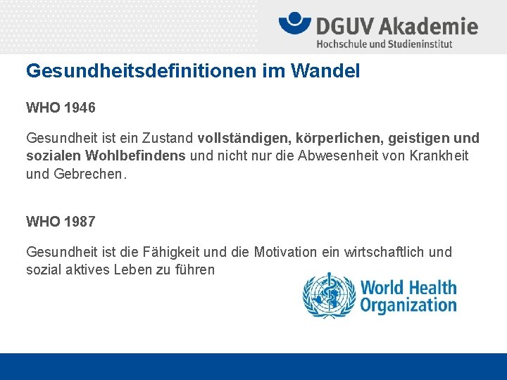 Gesundheitsdefinitionen im Wandel WHO 1946 Gesundheit ist ein Zustand vollständigen, körperlichen, geistigen und sozialen