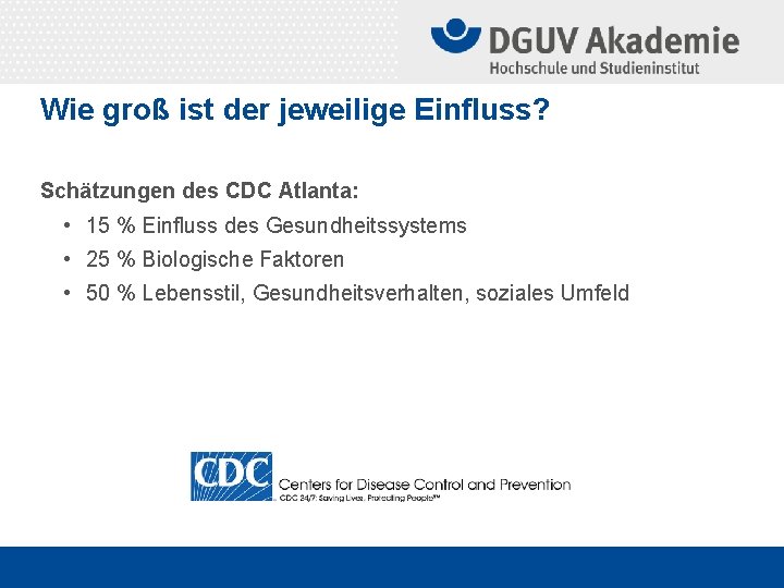 Wie groß ist der jeweilige Einfluss? Schätzungen des CDC Atlanta: • 15 % Einfluss