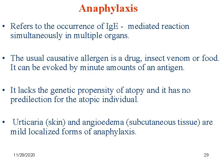 Anaphylaxis • Refers to the occurrence of Ig. E - mediated reaction simultaneously in