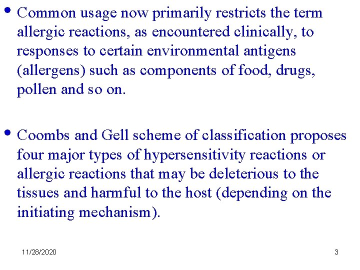  • Common usage now primarily restricts the term allergic reactions, as encountered clinically,