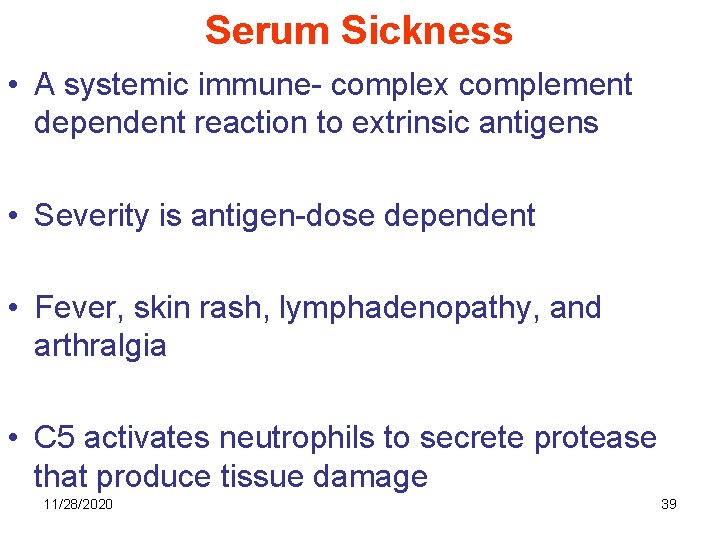 Serum Sickness • A systemic immune- complex complement dependent reaction to extrinsic antigens •