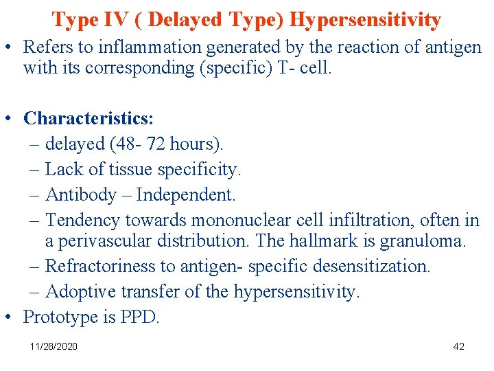 Type IV ( Delayed Type) Hypersensitivity • Refers to inflammation generated by the reaction