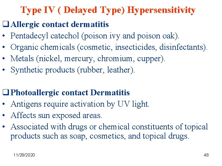 Type IV ( Delayed Type) Hypersensitivity q Allergic contact dermatitis • Pentadecyl catechol (poison