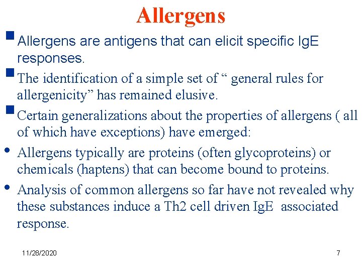 Allergens §Allergens are antigens that can elicit specific Ig. E responses. §The identification of