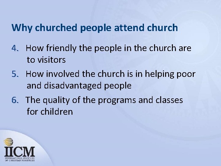 Why churched people attend church 4. How friendly the people in the church are
