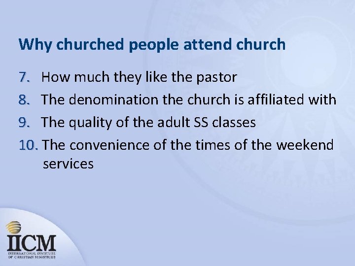 Why churched people attend church 7. How much they like the pastor 8. The