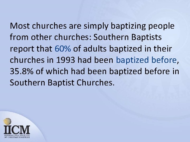 Most churches are simply baptizing people from other churches: Southern Baptists report that 60%