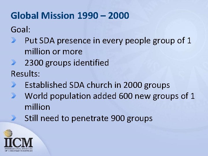 Global Mission 1990 – 2000 Goal: Put SDA presence in every people group of