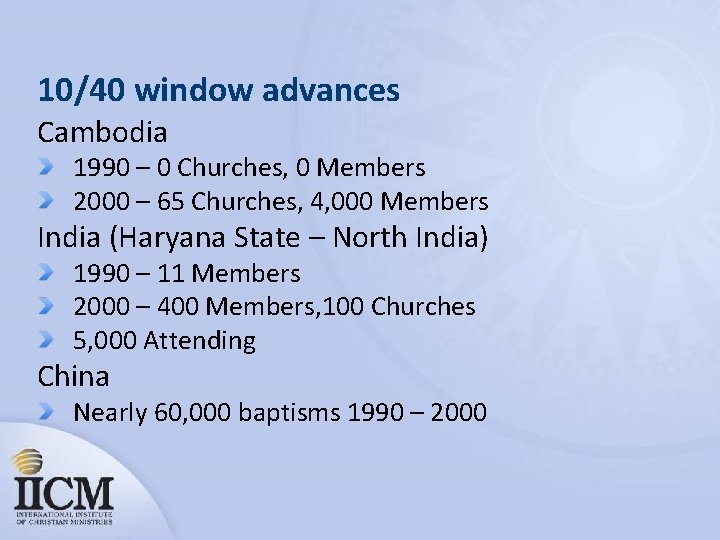 10/40 window advances Cambodia 1990 – 0 Churches, 0 Members 2000 – 65 Churches,