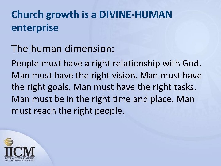 Church growth is a DIVINE-HUMAN enterprise The human dimension: People must have a right