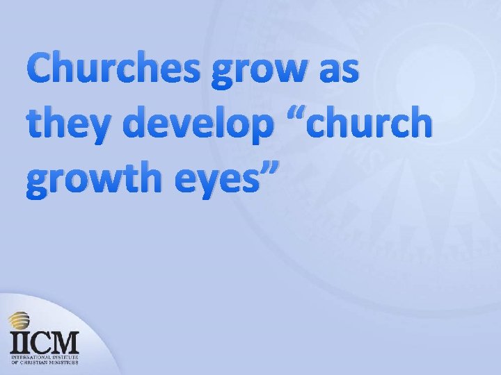 Churches grow as they develop “church growth eyes” 