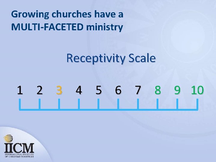 Growing churches have a MULTI-FACETED ministry Receptivity Scale 1 2 3 4 5 6